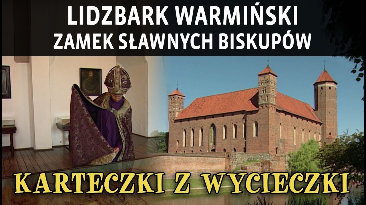 LIDZBARK WARMIŃSKI – ZAMEK SŁAWNYCH BISKUPÓW