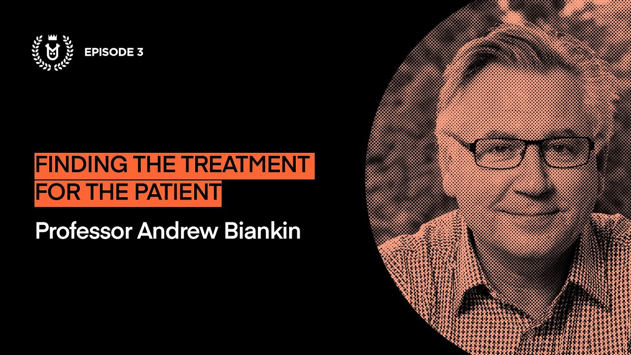 Episode 3: Finding the right treatment for the patient - Professor Andrew Biankin