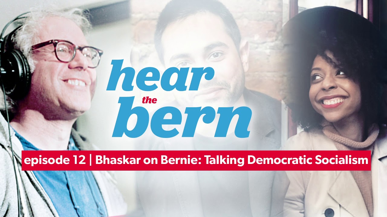 Hear the Bern Episode 12: Talking Democratic Socialism with Jacobin Editor Bhaskar Sunkara