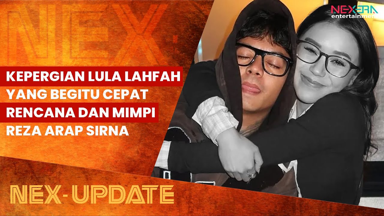 SEMUA RENCANA DAN MIMPI REZA ARAP BERSAMA LULA LAHFAH YANG TIDAK BANYAK ORANG TAU | NEX-UPDATE