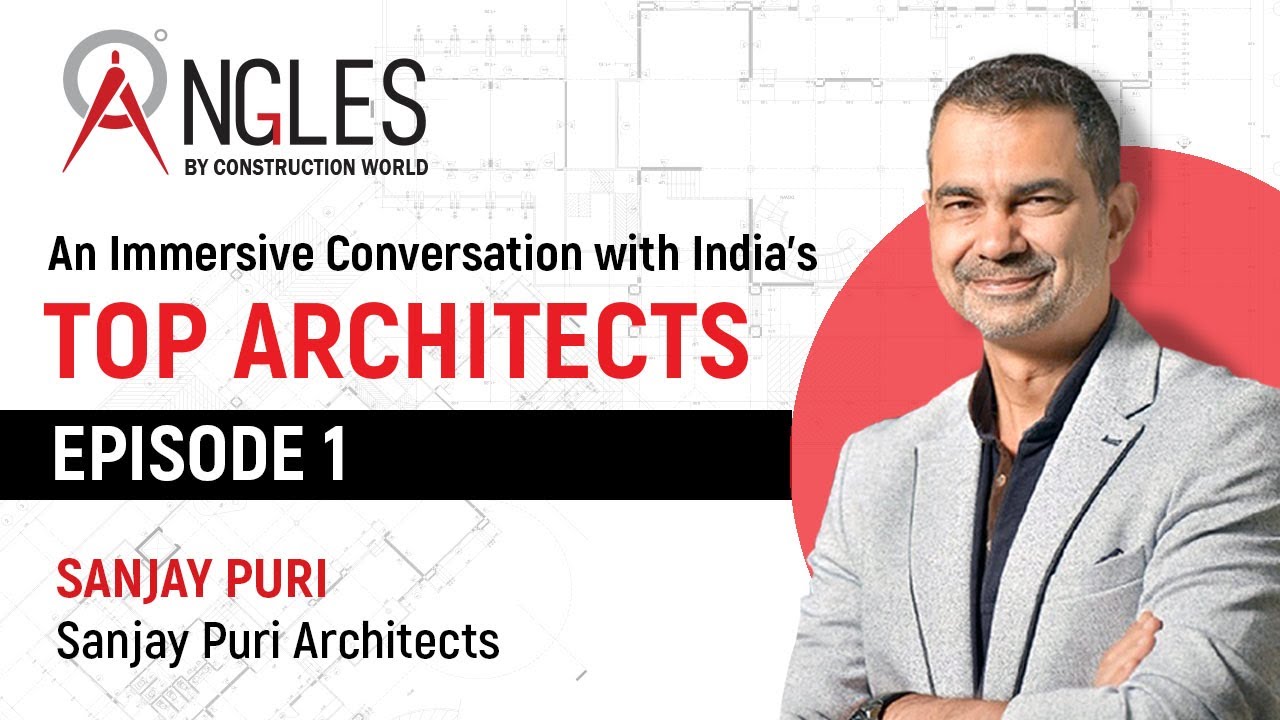 ANGLES - A deep dive with India's Top Architects | Sanjay Puri | Ep 1 | Construction World