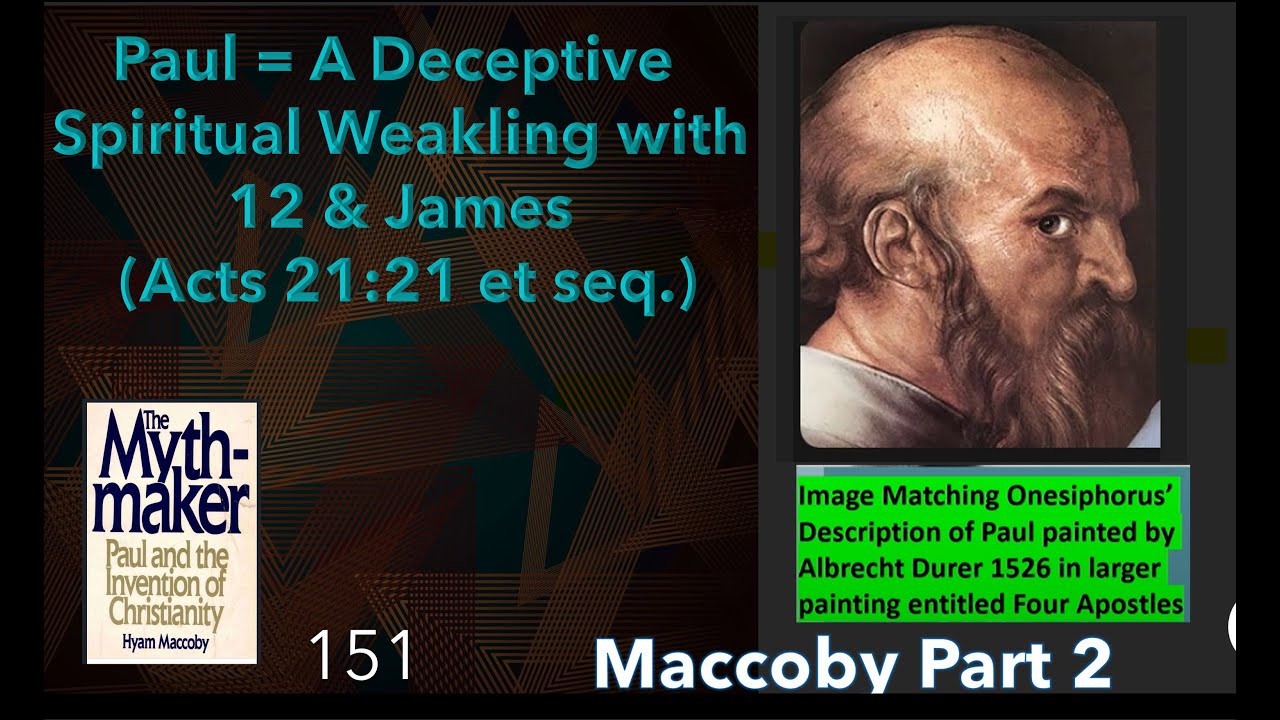 Hyam Maccoby: Scholar Proves Paul Was a Deceptive Spiritual Weakling with 12 & James in Acts 21. Ep2