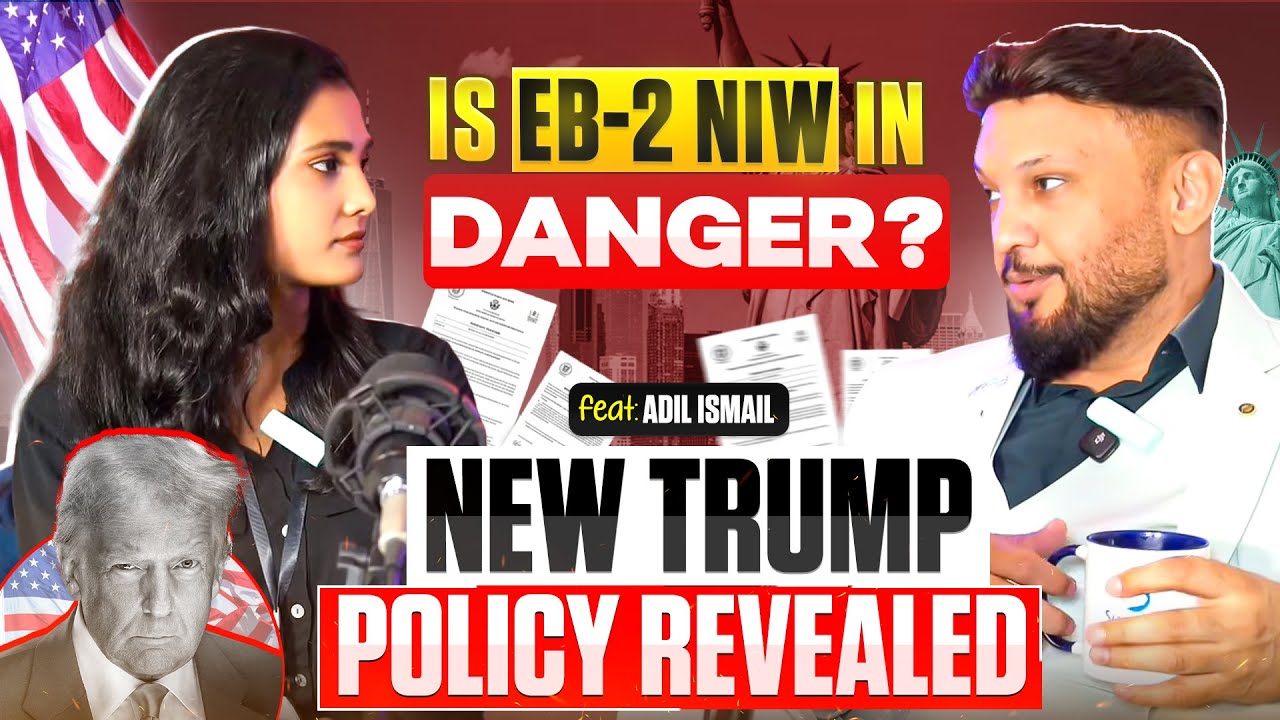 😱 IS EB-2 NIW FINISHED? Trump&rsquo;s New Immigration Bombshell Explained! | ft. Adil Ismail