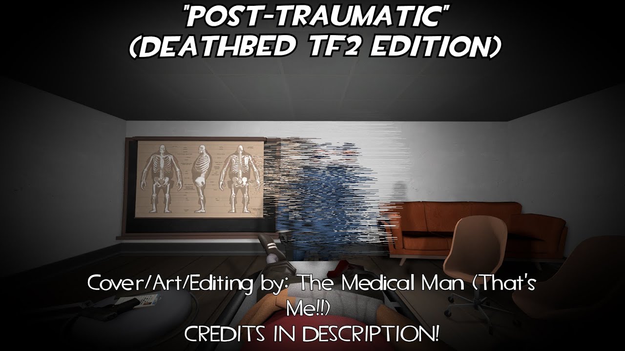 [1/2?] POST-TRAUMATIC (Deathbed TF2 Edition)