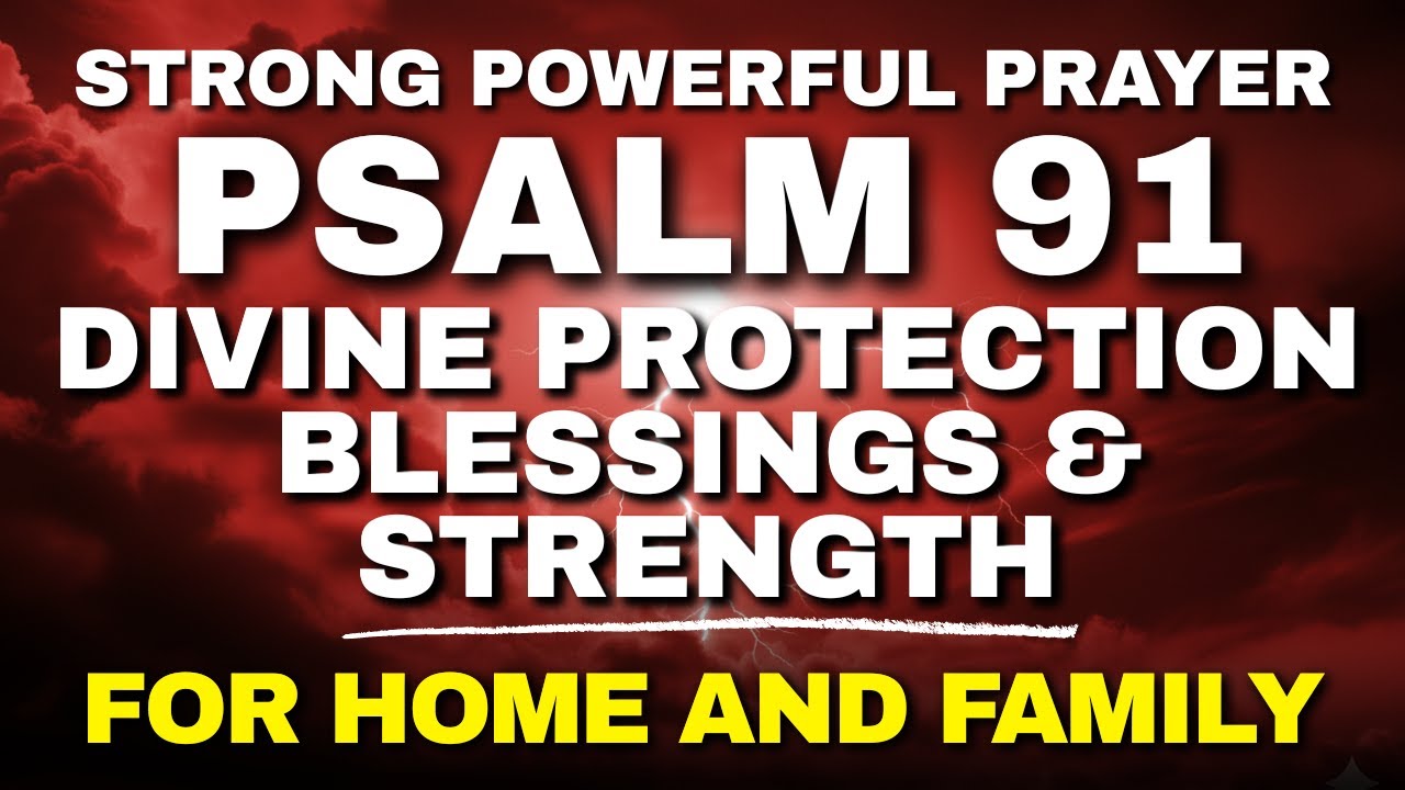 PSALM 91: Divine Shield Against All Evil &ndash; Strong Prayer for Protection, Blessings and Strength