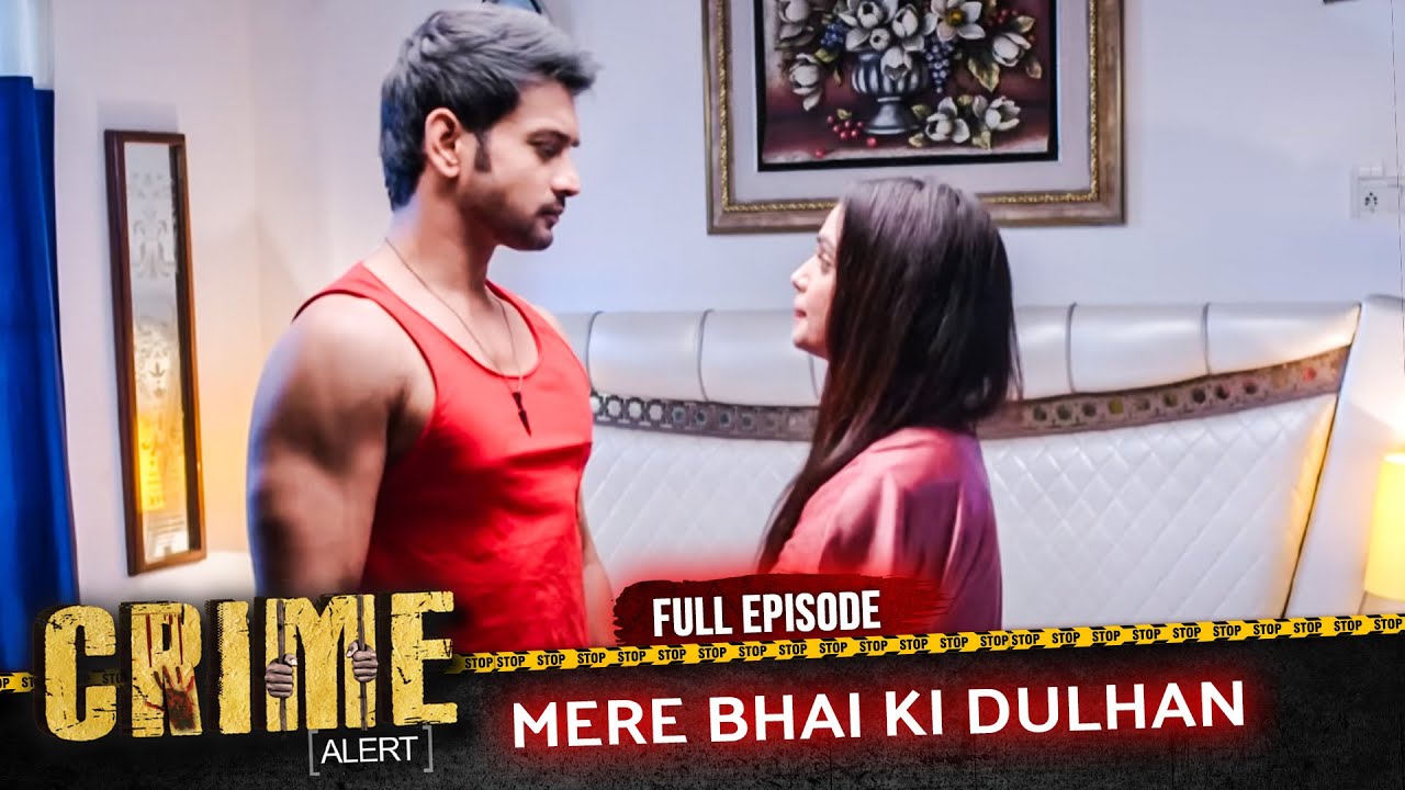 CRIME ALERT FULL EPISODE | MERE BHAI KI DULHAN | Hindi Crime Show #crimealert