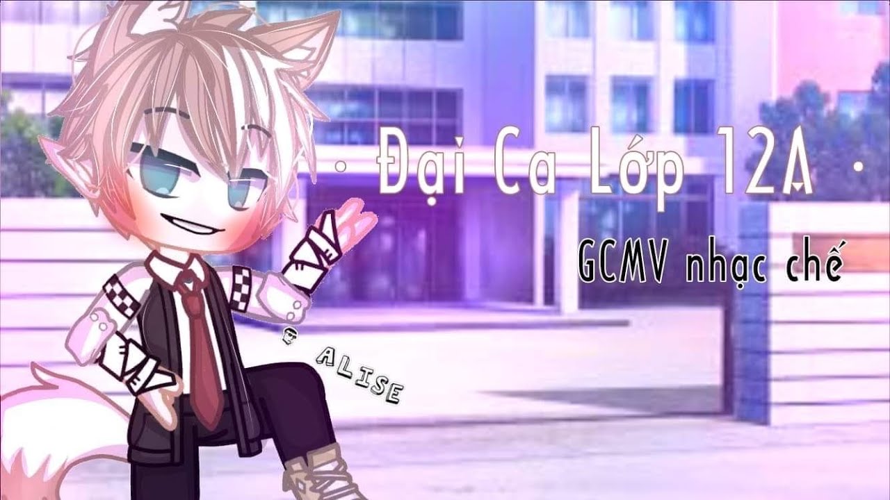 • Đại ca lớp 12A • // GCMV nhạc chế // Gacha Club Việt Nam