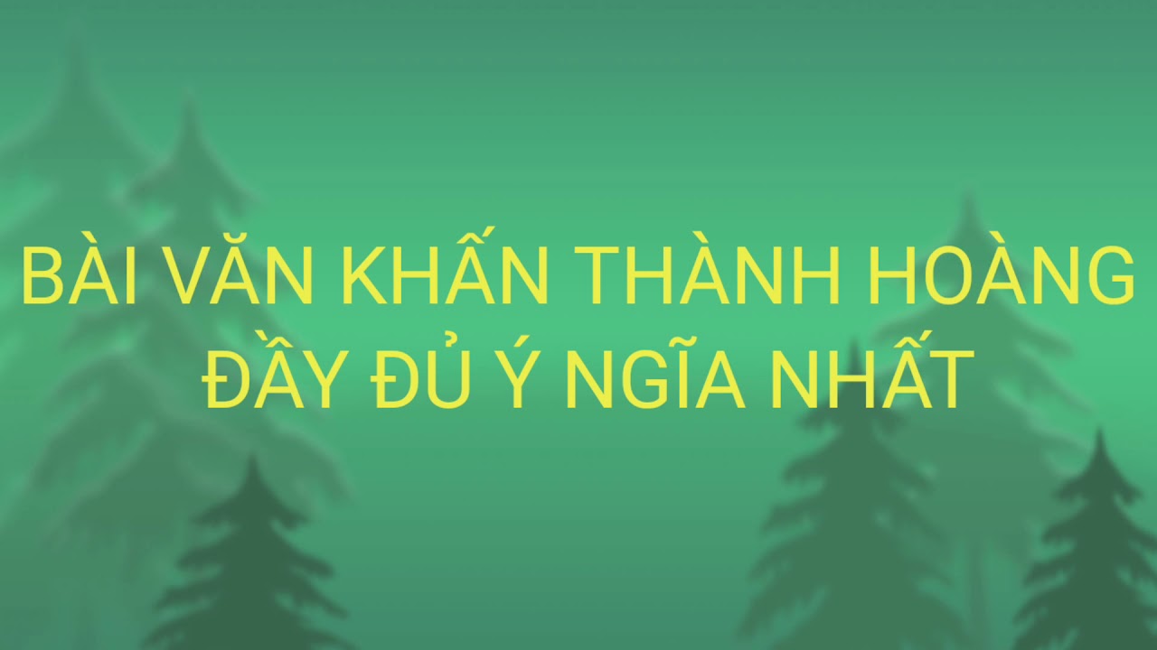 BÀI VĂN KHẤN THÀNH HOÀNG ĐẦY ĐỦ Ý NGHĨA