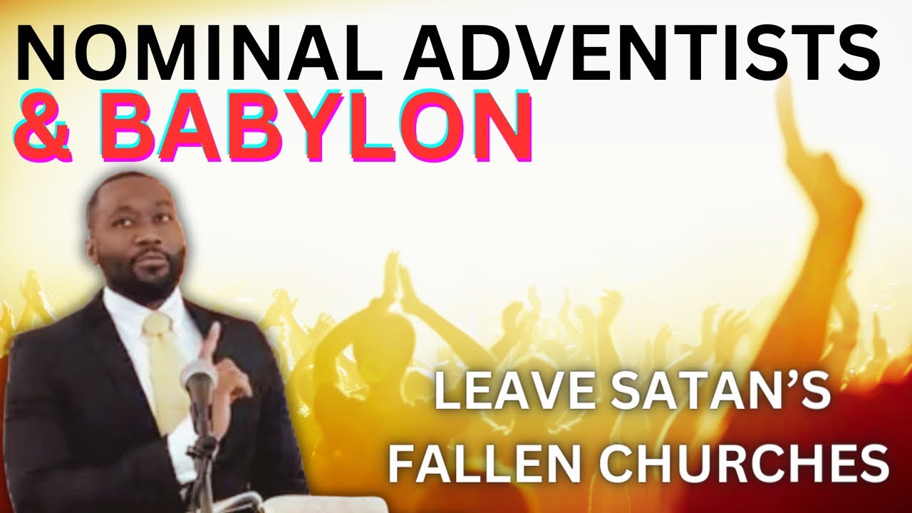Nominal Adventists & Babylon: Leave Fallen Churches, Stand With The Remnant