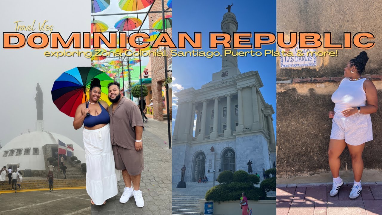 DOMINICAN REPUBLIC TRAVEL VLOG| exploring Zona Colonial, Santiago, Puerto Plata & more!