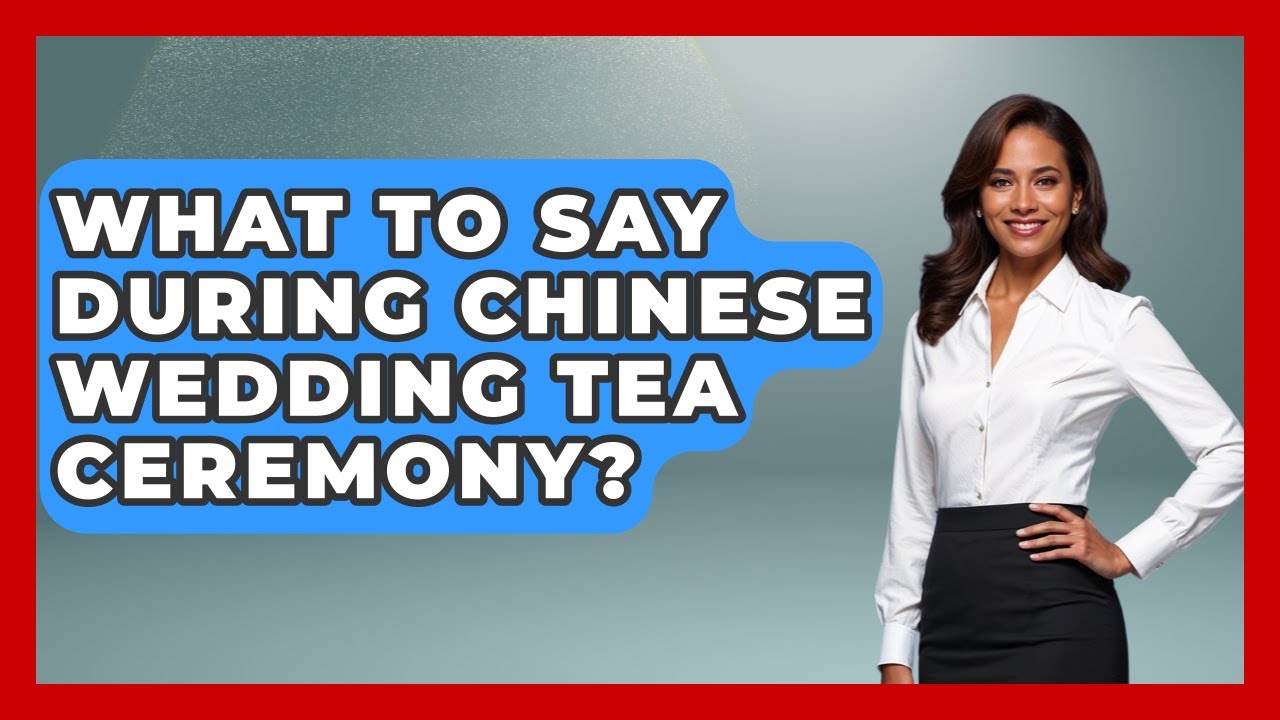 What To Say During Chinese Wedding Tea Ceremony? - China Cultural Expedition