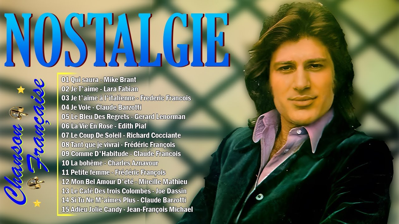 Chansons Fran&ccedil;aises Inoubliables ♫ Mike Brant,  Lara Fabian, Claude Barzotti, Edith Piaf...