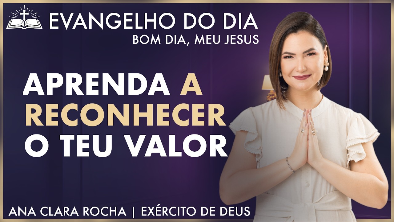 APRENDA A RECONHECER O TEU VALOR |Mateus 4,1| Evangelho do Dia - Ana Clara Rocha |22. FEV.