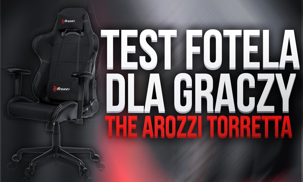 Arozzi Torretta - Test Fotela dla Graczy