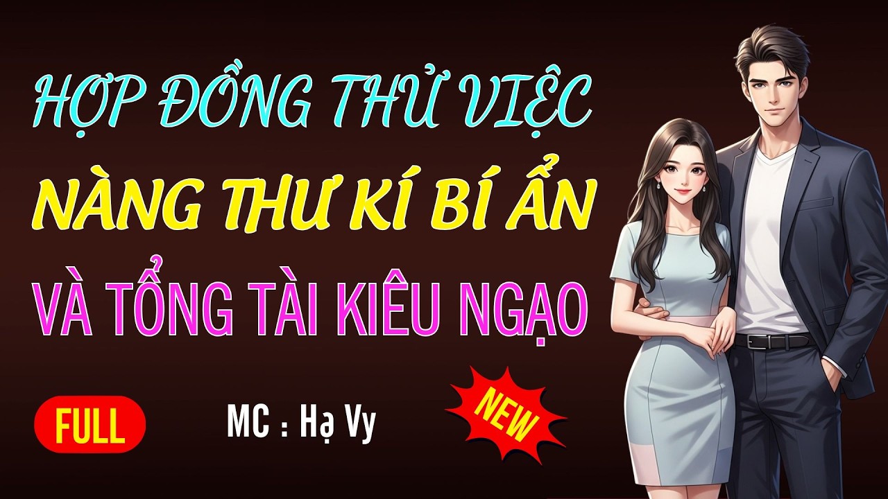 NÀNG THƯ KÍ BÍ ẨN VÀ TỔNG TÀI KIÊU NGẠO | AUDIO TIỂU THUYẾT NGÔN TÌNH HAY MC HẠ VY DIỄN ĐỌC MỚI 2026