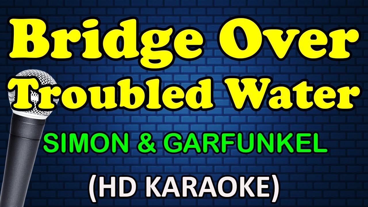 BRIDGE OVER TROUBLED WATER - Simon and Garfunkel (HD Karaoke)