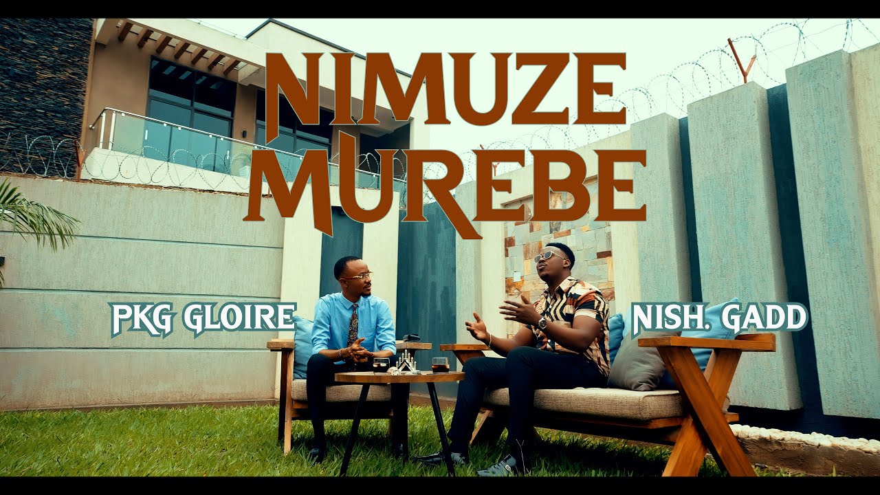 Nimuze Murebe - Nish.Gadd ft PKG Gloire [Official Video]