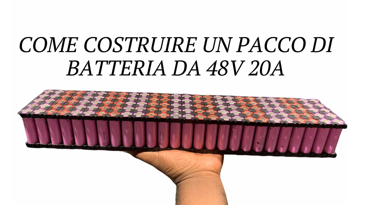 COME COSTRUIRE UN PACCO DI BATTERIA DA 48V 20A