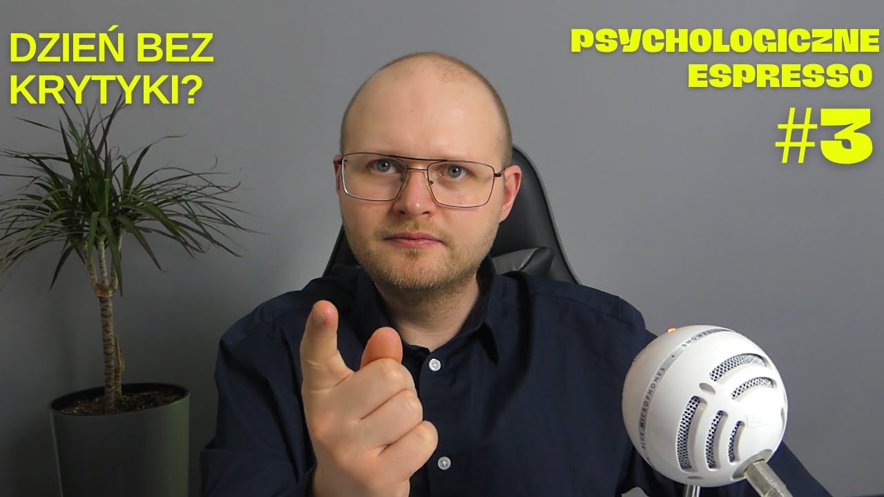 Czy potrafisz wytrzymać 1 dzień bez krytyki? [3] Psychologiczne Espresso
