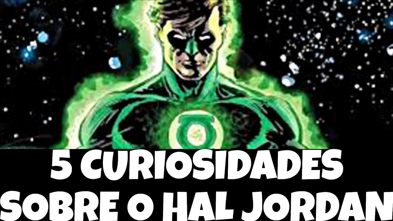 [HAL JORDAN] 5 CURIOSIDADES SOBRE O HAL JORDAN