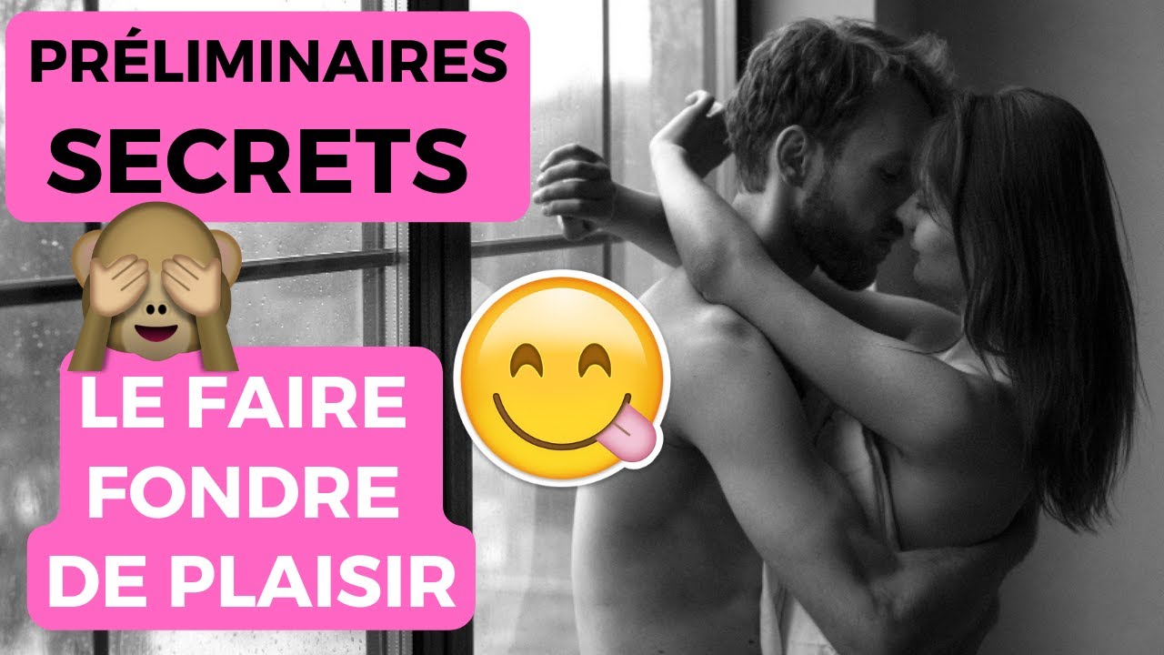 5 SECRETS à faire pendant les PRÉLIMINAIRES pour le faire FONDRE de PLAISIR