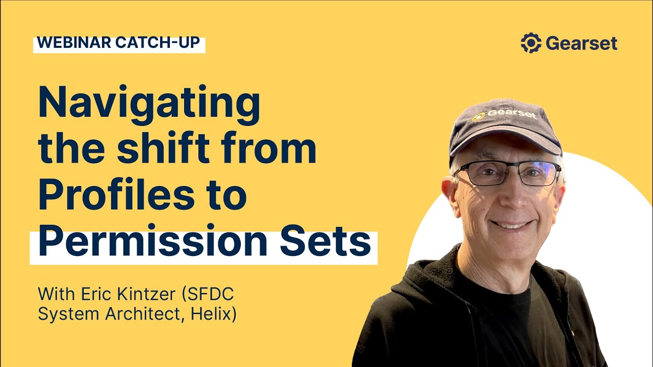 Webinar: Navigating the shift from Profiles to Permission Sets