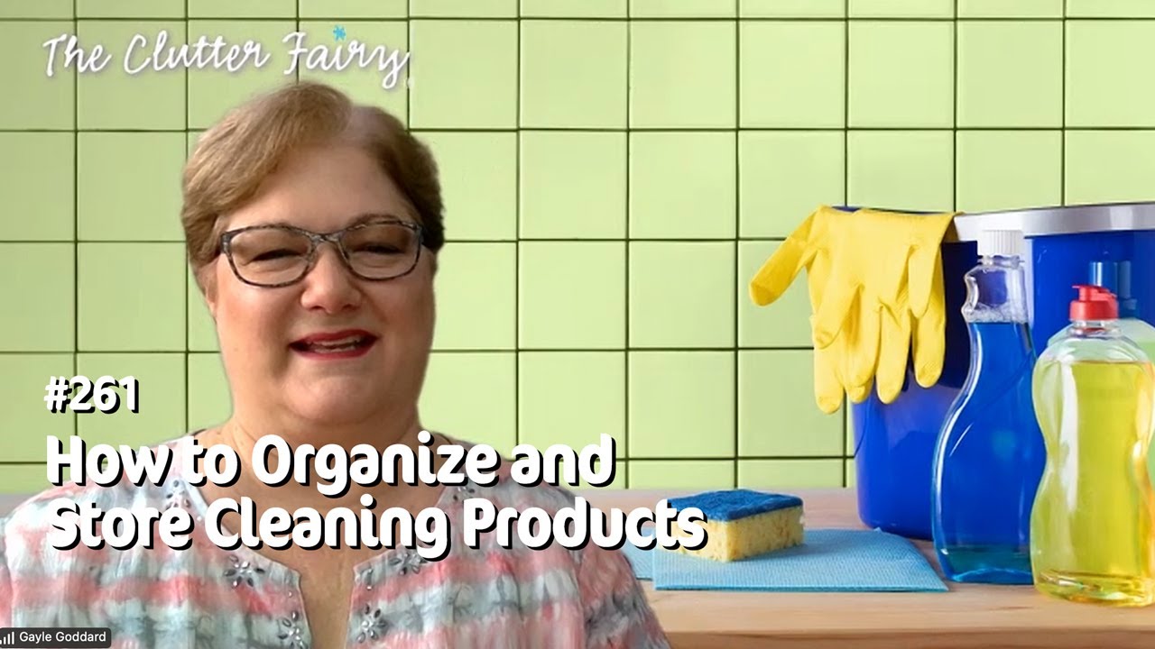 How to Organize and Store Cleaning Products, plus More Short Topics - The Clutter Fairy Weekly #261