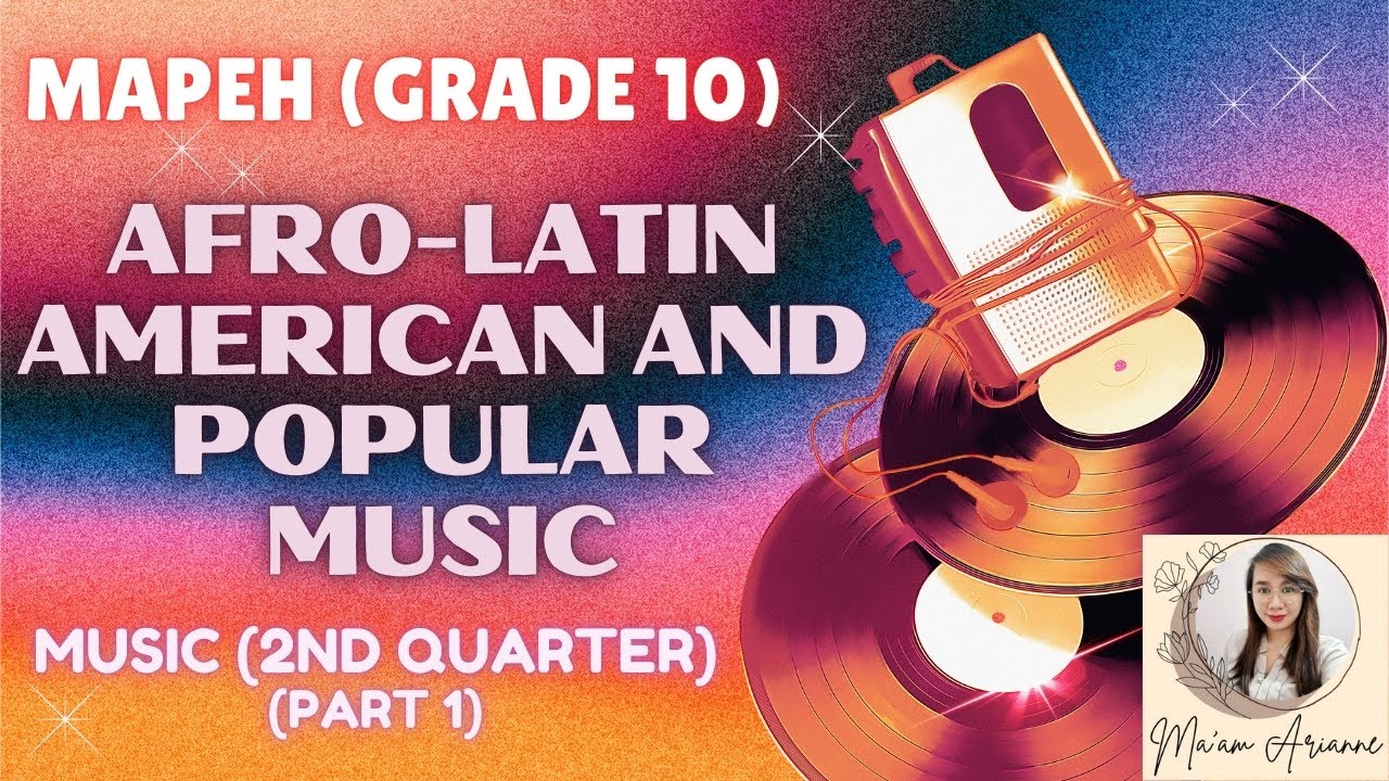 MAPEH Grade 10 MUSIC - Afro Latin American and Popular Music (2nd Quarter)