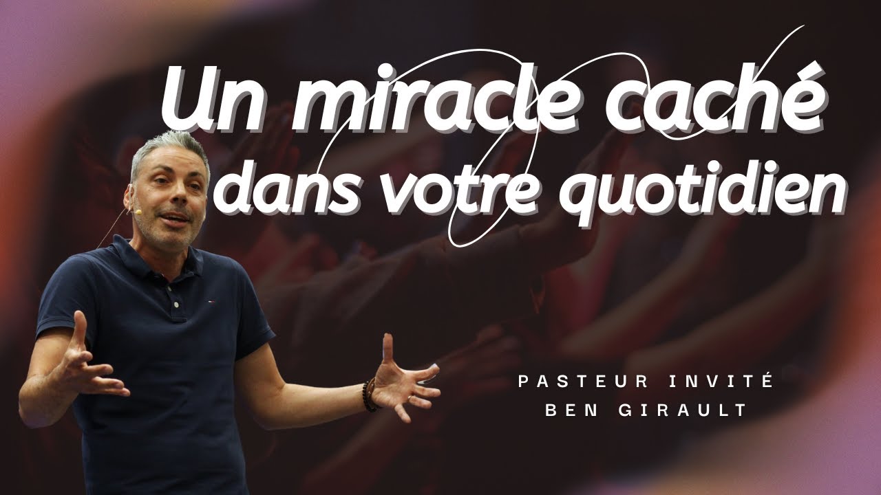 Un miracle caché dans votre quotidien - Benjamin GIRAULT 09/11/2025