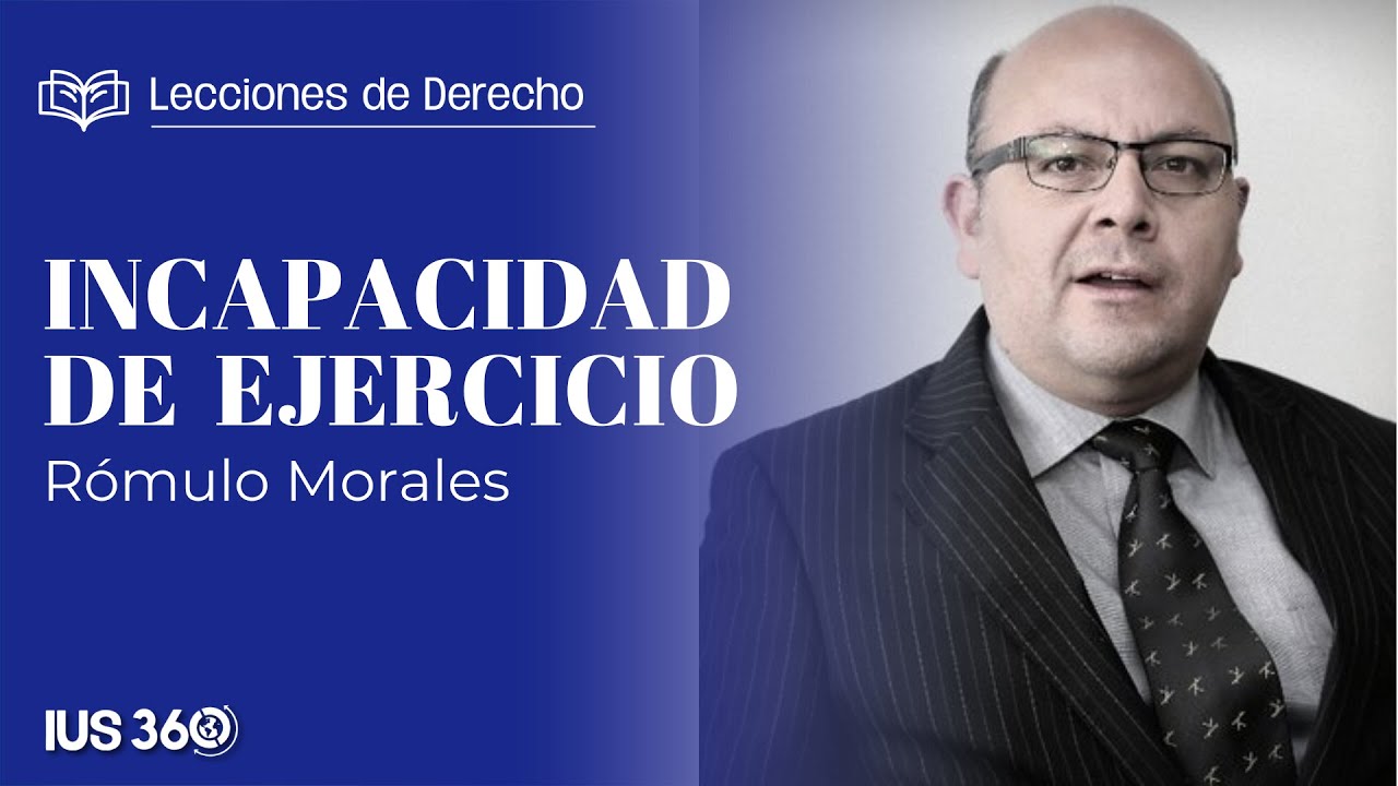 Lecciones de Derecho | La incapacidad de ejercicio | Rómulo Morales