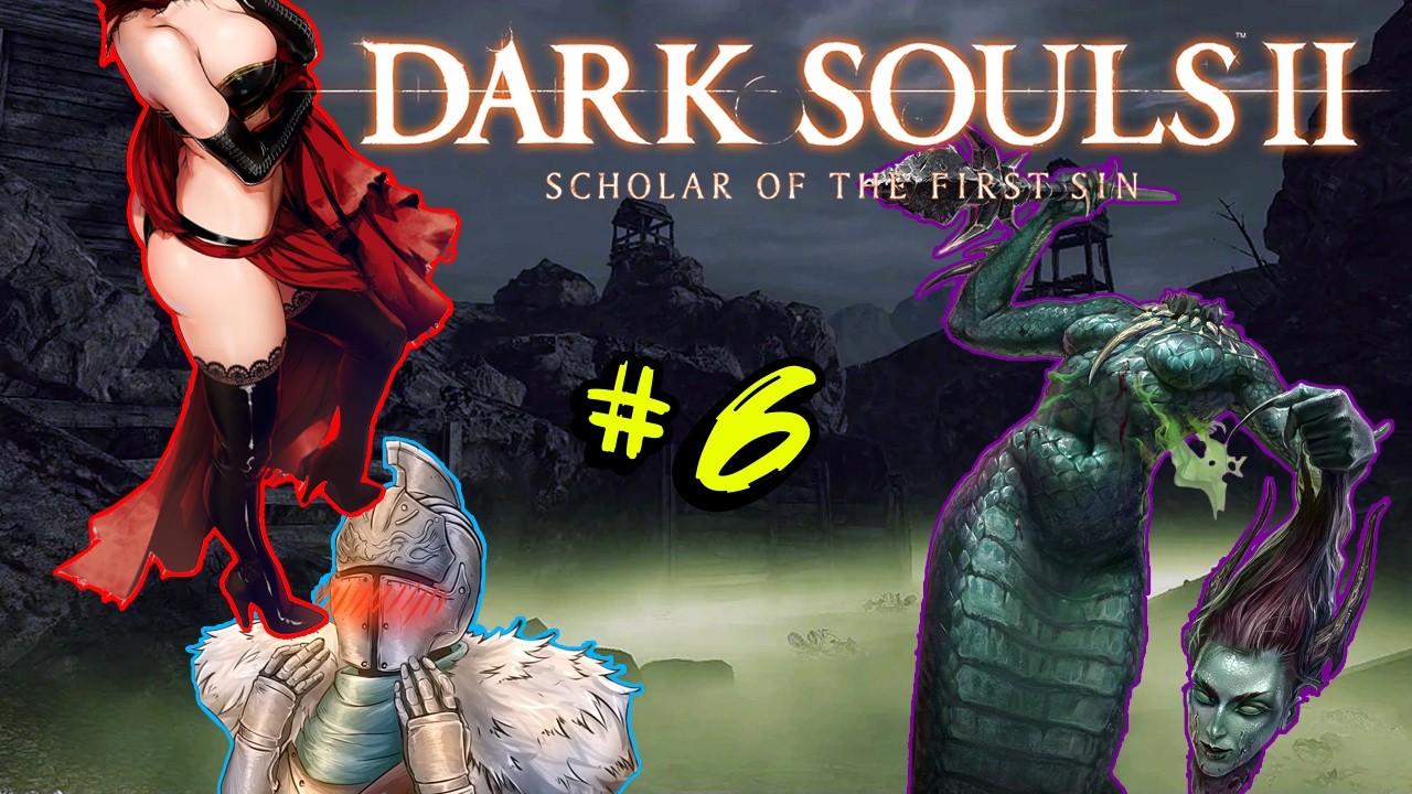 DARK SOULS II: Scholar of the First Sin - Меня травили, сжигали, соблазняли, опускали(СТРИМ #6)