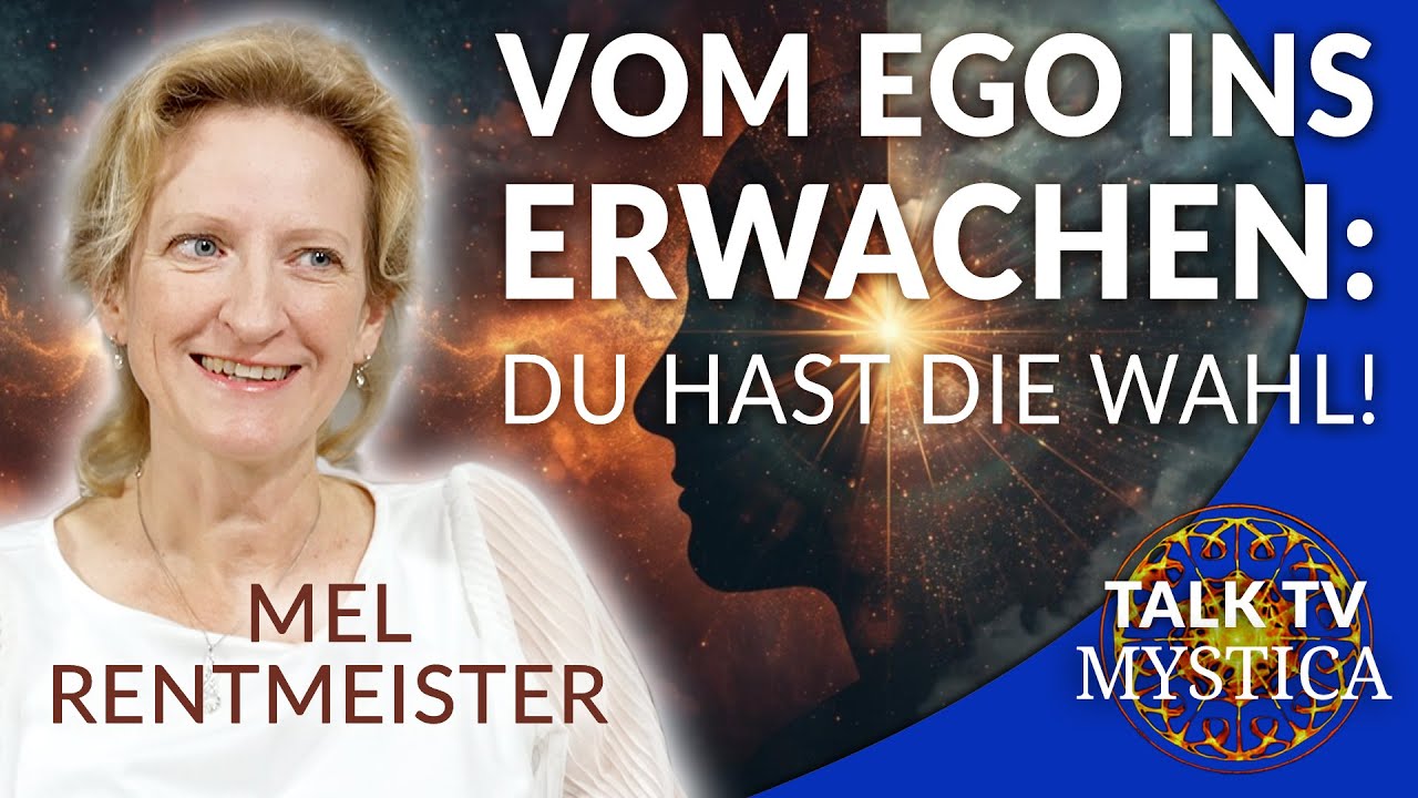Mel Rentmeister - Vom Ego ins Bewusstsein: Du hast immer die Wahl! | MYSTICA.TV