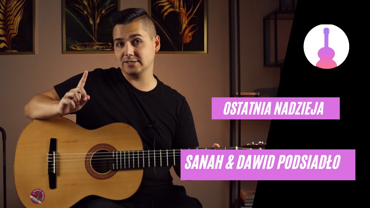 Sanah & Dawid Podsiadło - Ostatnia Nadzieja - JAK ZAGRAĆ NA GITARZE - CHWYTY + TABULATURA