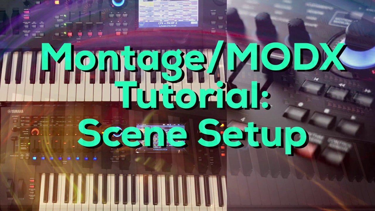 Yamaha Montage Montage M MODX MODX+ Tutorial: Scene Setup Basics