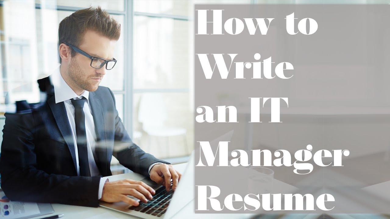 Tips for Writing an Incredible IT Manager Resume