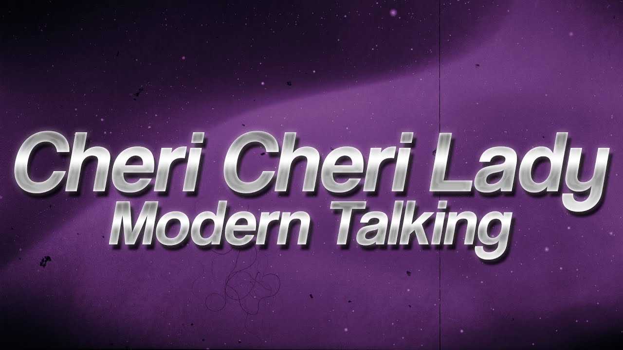 Modern Talking - Cheri Cheri Lady ❤️&zwj;🩹 (Lyrics)