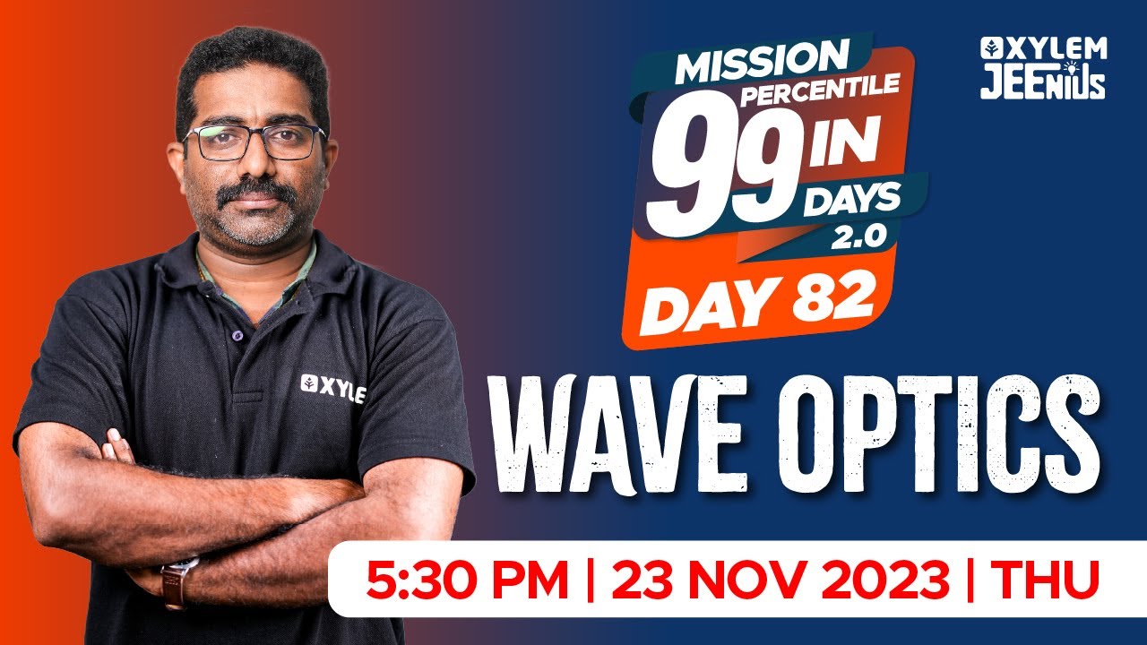 Wave Optics | Mission 99 2.0 - Day 82 | Xylem JEEnius