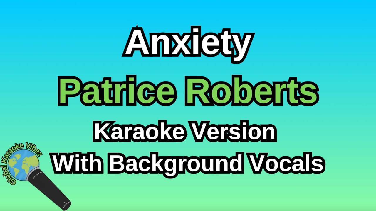Anxiety By Patrice Roberts (Karaoke Version With Backing Vocals)