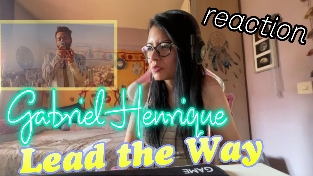 Reacciono a Gabriel Henrique en Lead The Way, Maravilloso
