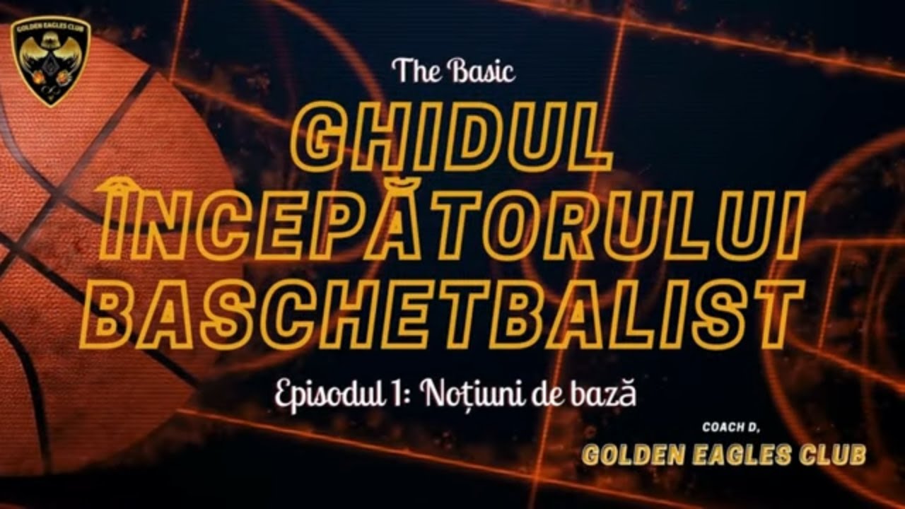 Ghidul &Icirc;ncepătorului Baschetbalist - Episodul 1: Noțiuni De Bază