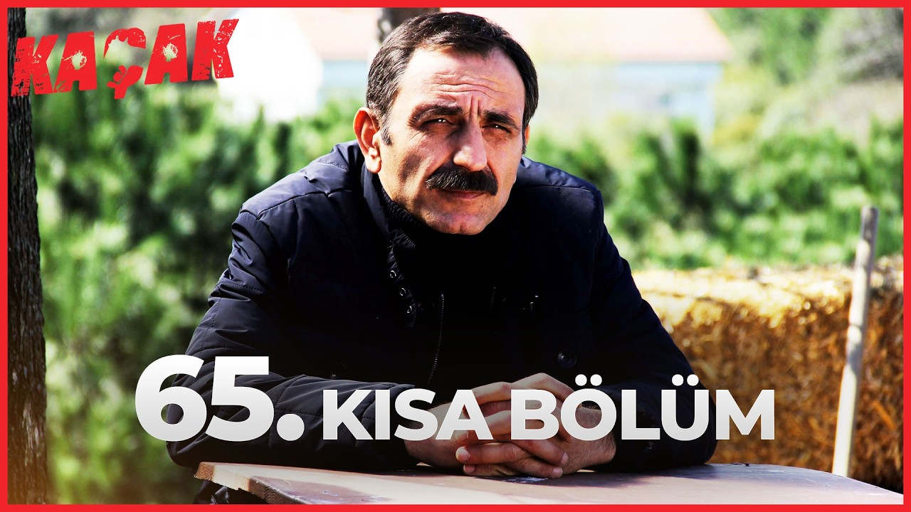 65. Kısa Bölüm - Kaçak