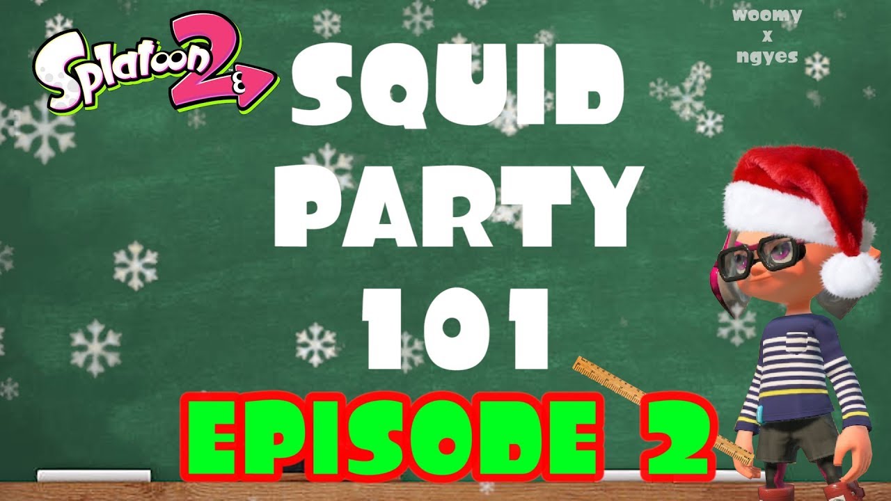 How to Squid Party 101 Episode 2