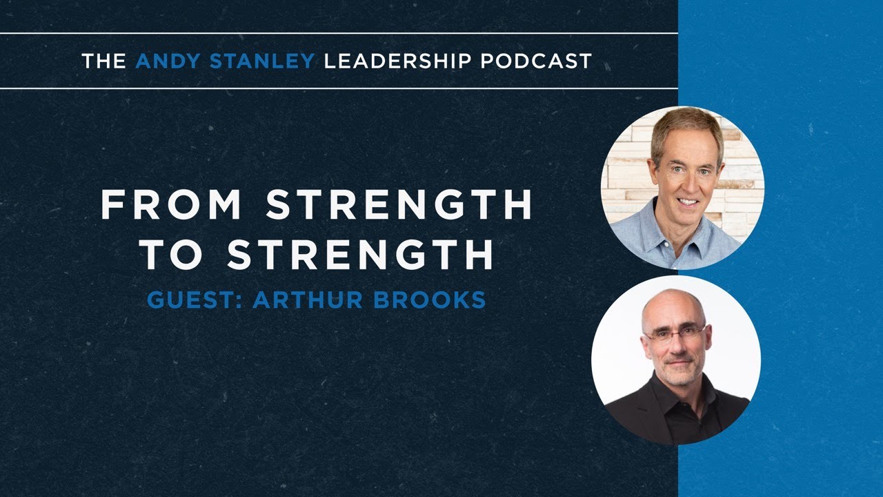 From Strength to Strength with Arthur Brooks