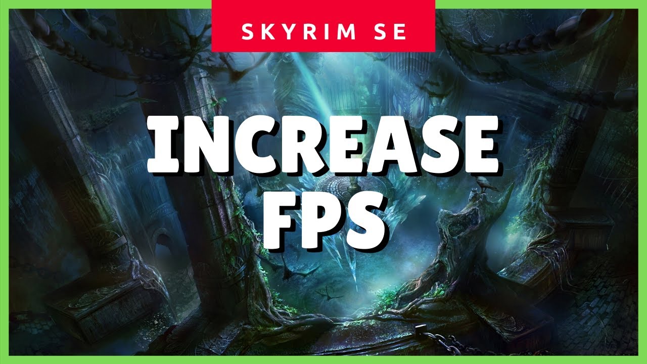 How to Improve Performance & Increase FPS for Skyrim LE & SE (Optimization Guide) ✔✔✔