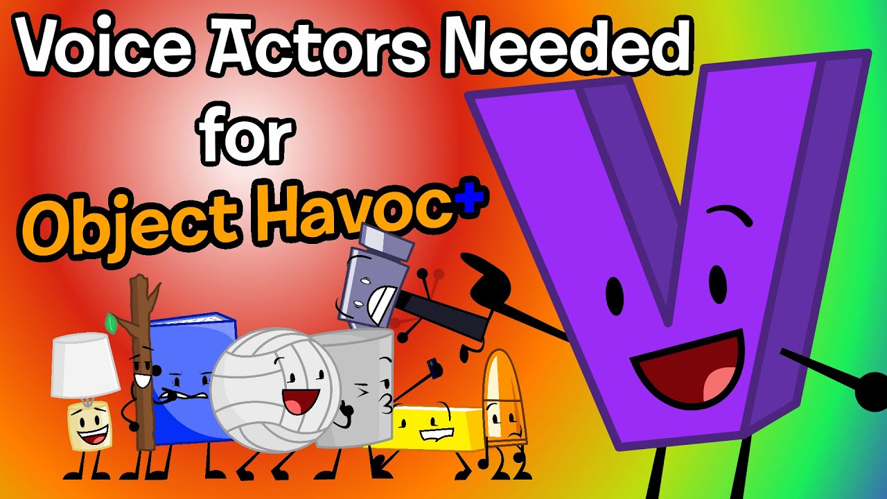 (AUDITIONS ARE CLOSED) I need Voice Acting Auditions for my object show.