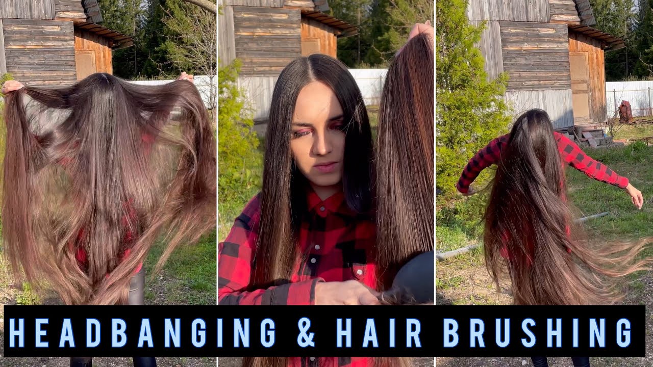 Headbang & Hair Brushing