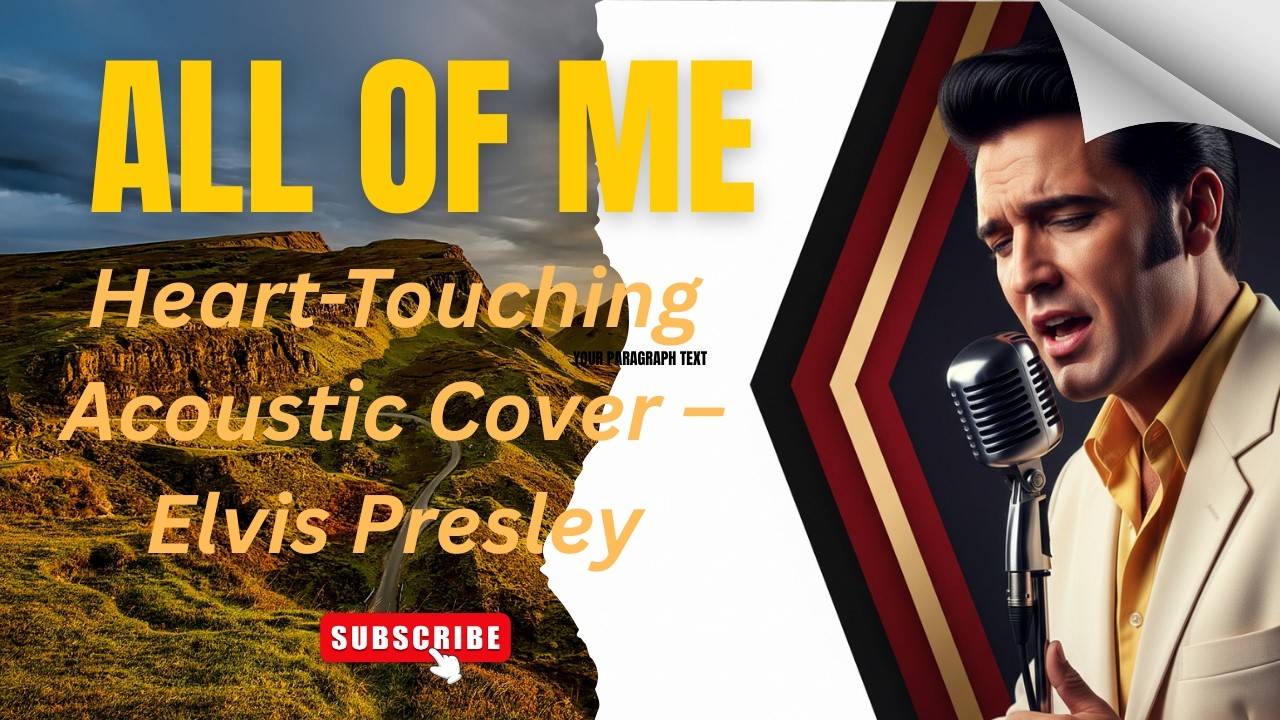 Elvis Presley - All of Me – Heart-Touching Acoustic Cover