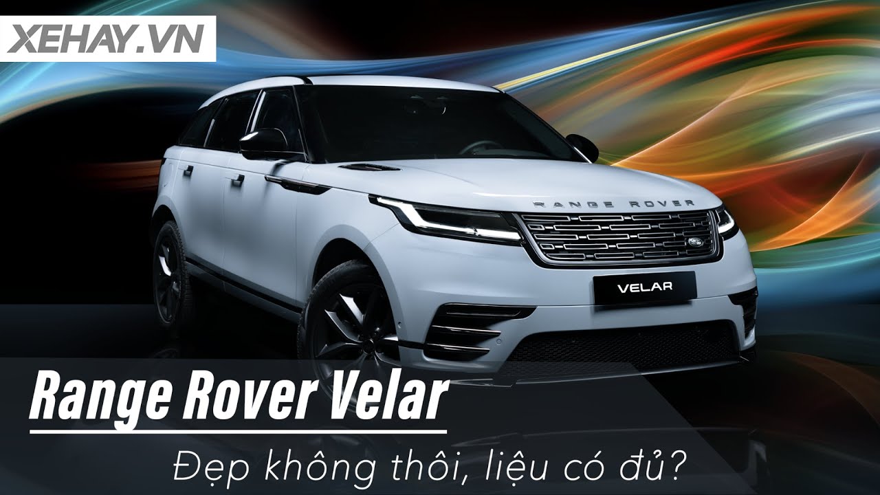 Từ 4 tỷ cho một chiếc Range Rover Velar như này: Đẹp không thôi, liệu có đủ? |XEHAY.VN|