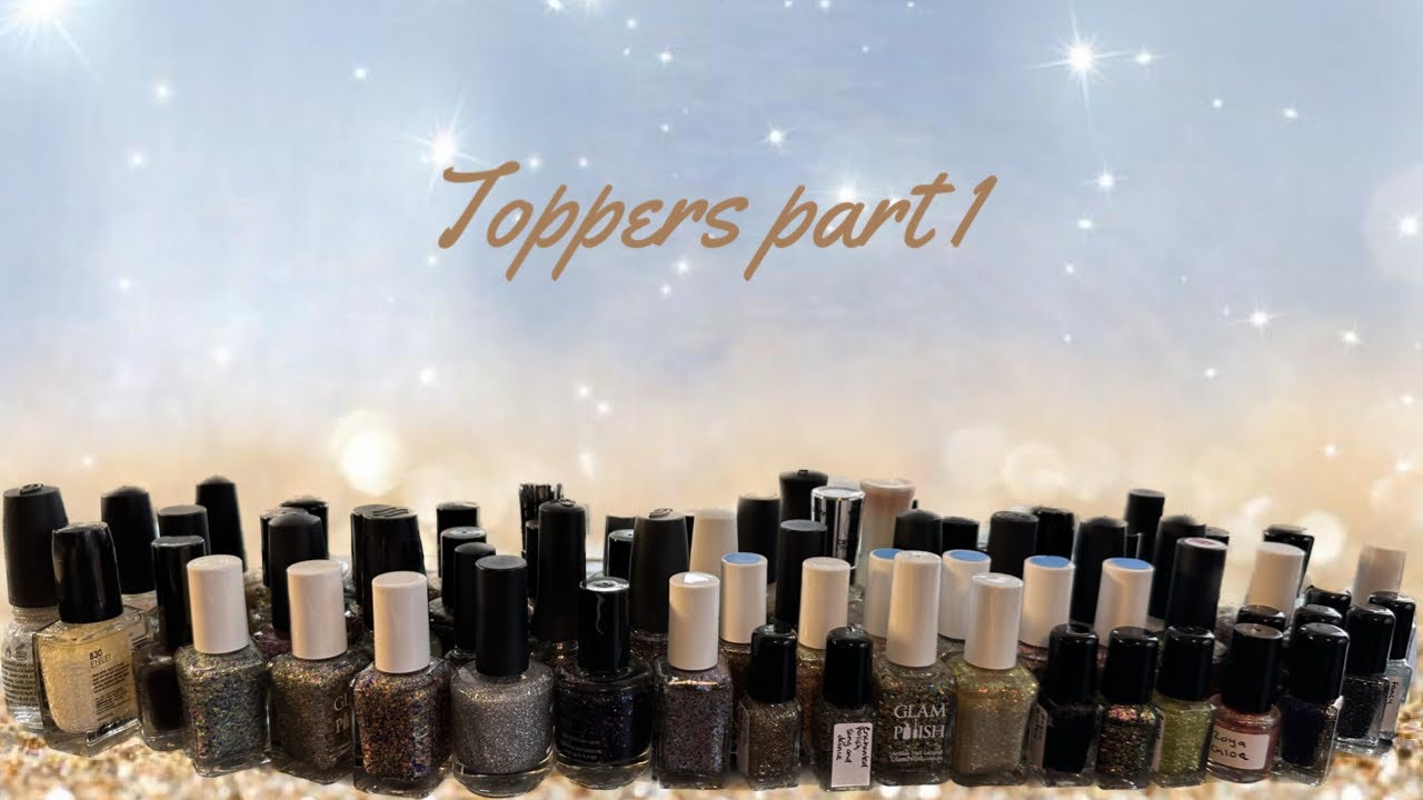 My entire collection-glitters & toppers part 1