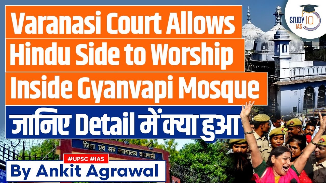 Gyanvapi Case: Varanasi Court allows Hindu Side to Pray in Mosque Basement | UPSC Mains